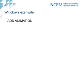 Windows example
• ADD ANIMATION
 