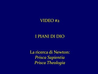 Video #2 la ricerca di Newton