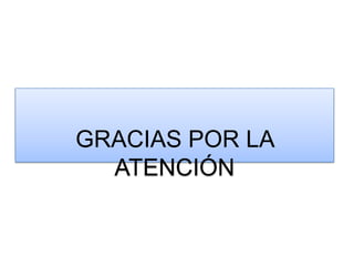 GRACIAS POR LA
  ATENCIÓN
 