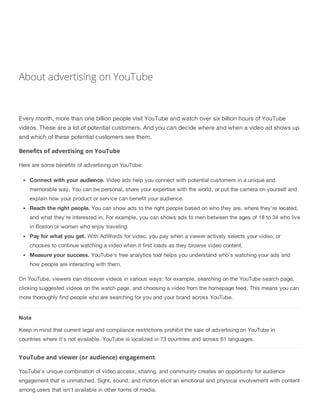 About advertising on YouTube 
Every month, more than one billion people visit YouTube and watch over six billion hours of ...