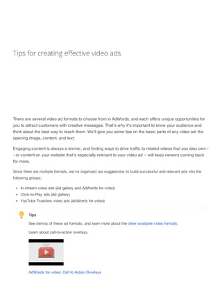 Tips for creating effective video ads 
There are several video ad formats to choose from in AdWords, and each offers uniqu...