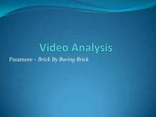 Video Analysis Paramore – Brick By Boring Brick 