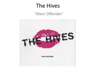 The Hives
‘Main Offender’
 