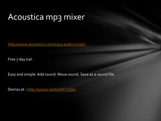 Acoustica mp3 mixer

http://www.acoustica.com/mp3-audio-mixer/


Free 7 day tial.


Easy and simple. Add sound. Move sound. Save as a sound file.


Demos at : http://youtu.be/IohOfT2fjE0
 