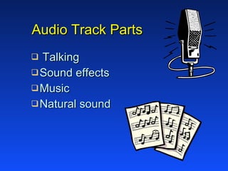 Audio Track Parts Talking Sound effects Music Natural sound 