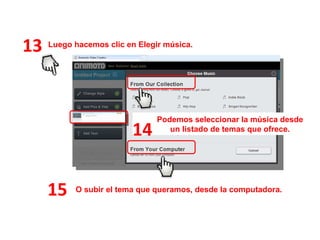 13 Luego hacemos clic en Elegir música.  O subir el tema que queramos, desde la computadora. Podemos seleccionar la música desde un listado de temas que ofrece. 14 15 