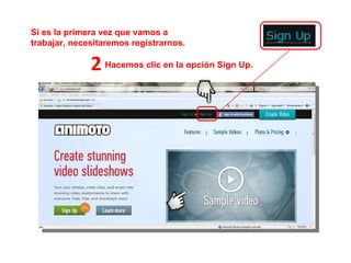 2 Si es la primera vez que vamos a trabajar, necesitaremos registrarnos. Hacemos clic en la opción Sign Up. 