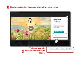 8 Elegimos el estilo. Hacemos clic en Play para verlo. Y si nos gusta lo seleccionamos desde aquí… 9 