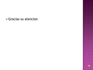  Gracias su atencion
 