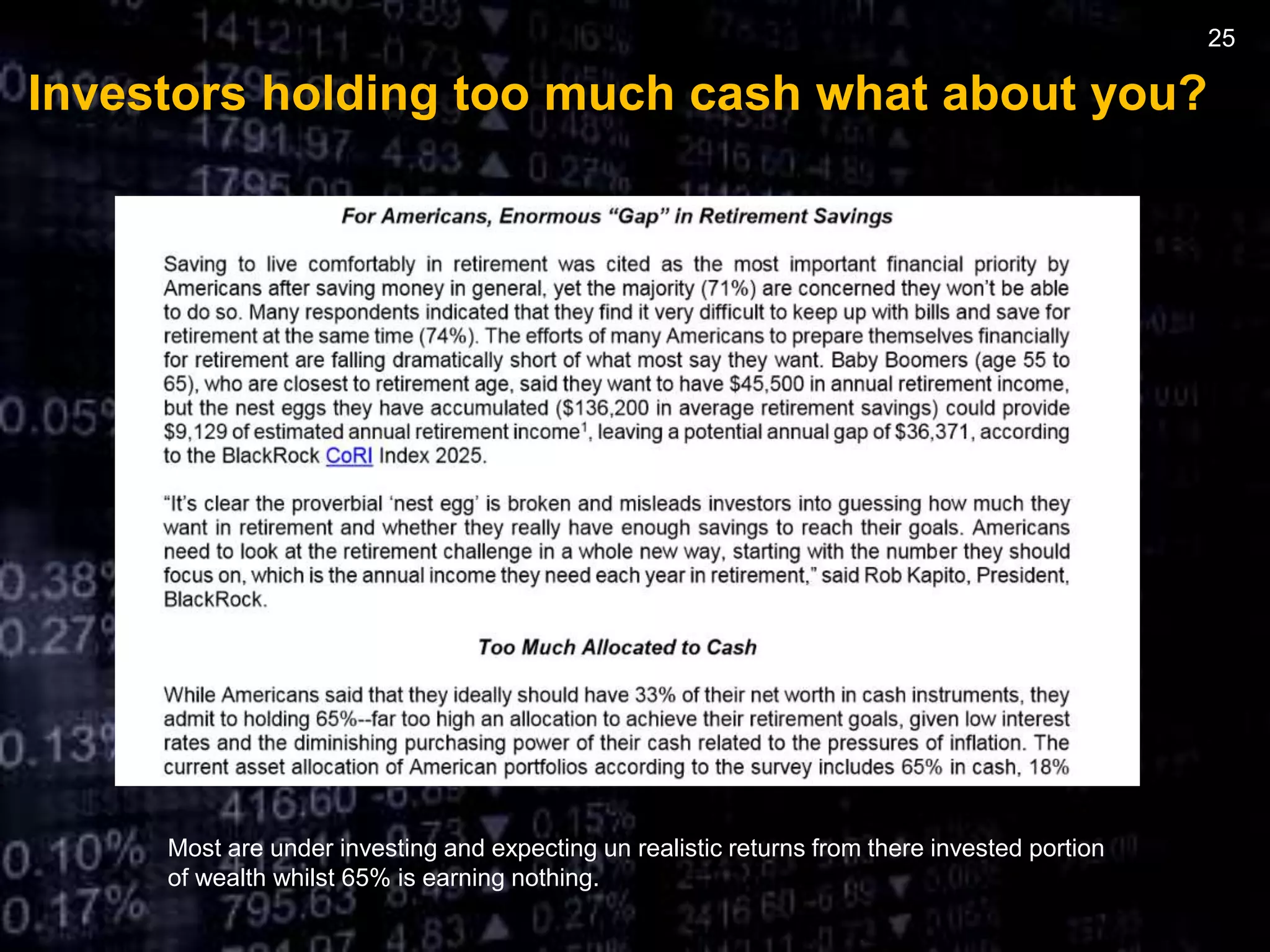 Investors holding too much cash what about you?
Most are under investing and expecting un realistic returns from there invested portion
of wealth whilst 65% is earning nothing.
25
 