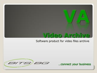 Video Archive Software product for video files archive … connect your business 