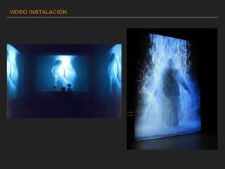 VIDEO INSTALACIÓN.
 