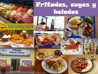 Fritadas, cuyes y
     helados
 