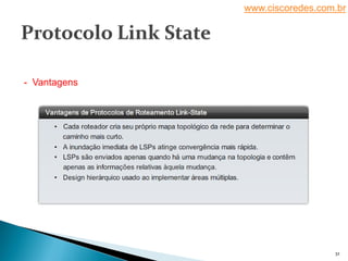 www.ciscoredes.com.br
32
- Vantagens
 