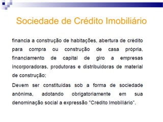 Sociedade de Crédito Imobiliário
 