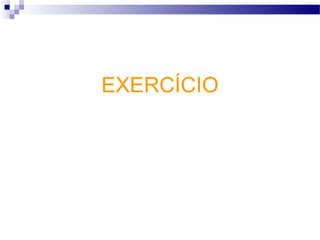EXERCÍCIO
 