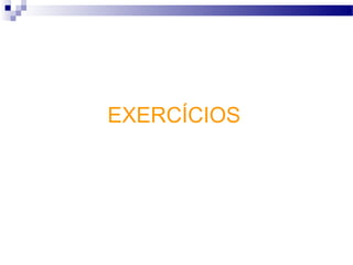 EXERCÍCIOS
 
