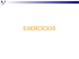 EXERCÍCIOS
 