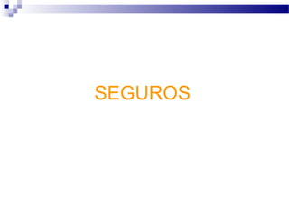SEGUROS
 