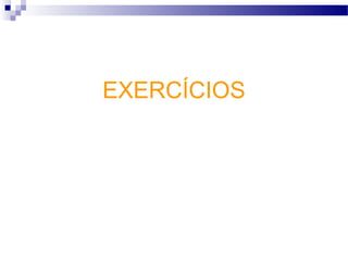 EXERCÍCIOS
 