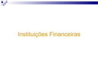 Instituições Financeiras
 
