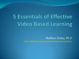 Madhuri Dubey, Ph.D
Author : Effective E-Learning: Design, Development and Delivery
 