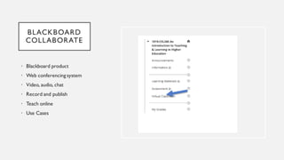 BLACKBOARD
COLLABORATE
• Blackboard product
• Web conferencing system
• Video, audio, chat
• Record and publish
• Teach online
• Use Cases
 