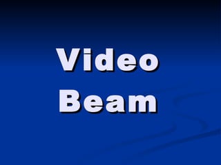 Video Beam 