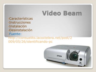 Video Beam	,[object Object],[object Object]