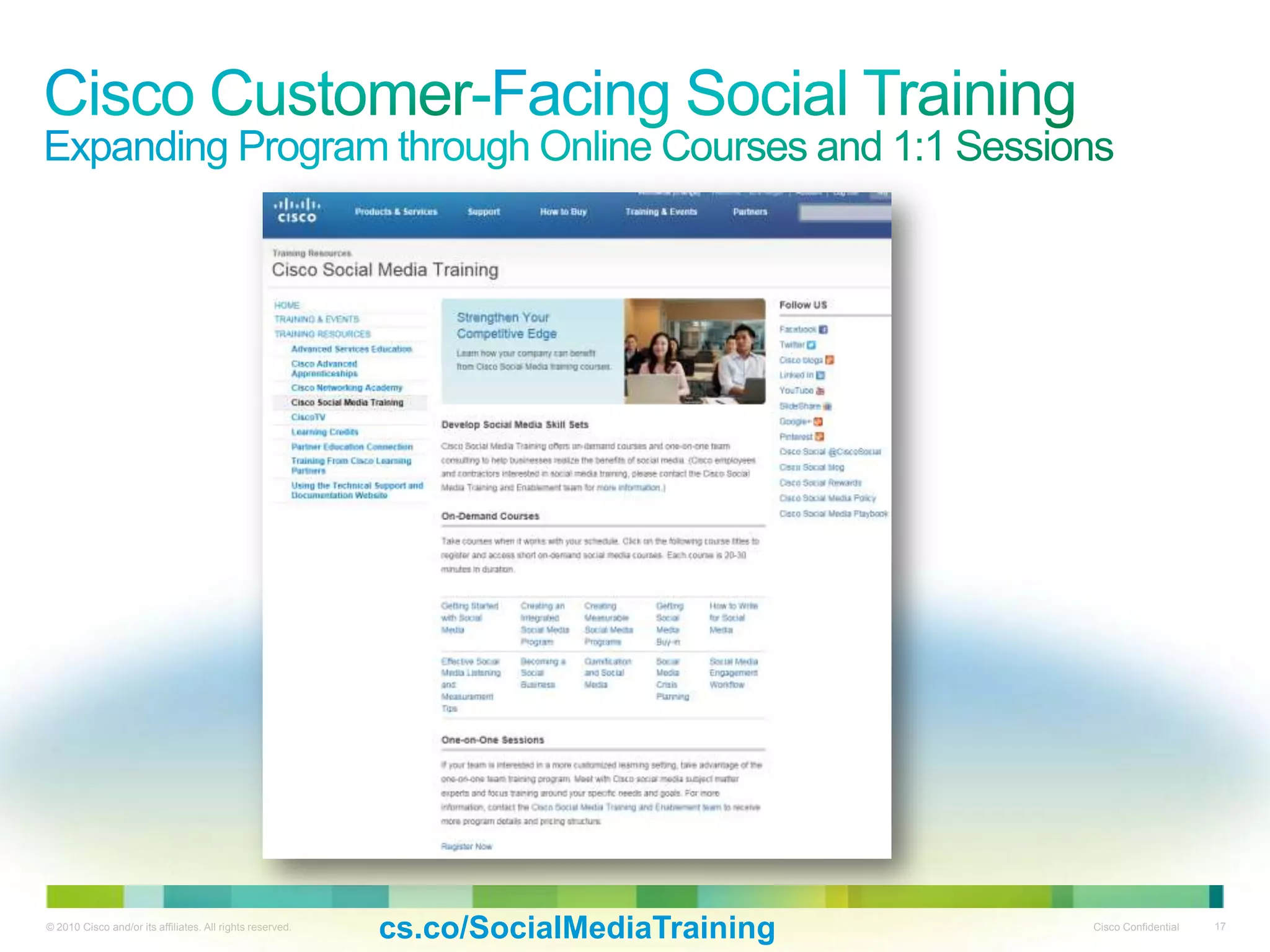 © 2010 Cisco and/or its affiliates. All rights reserved.
                                                           cs.co/SocialMediaTraining   Cisco Confidential   17
 