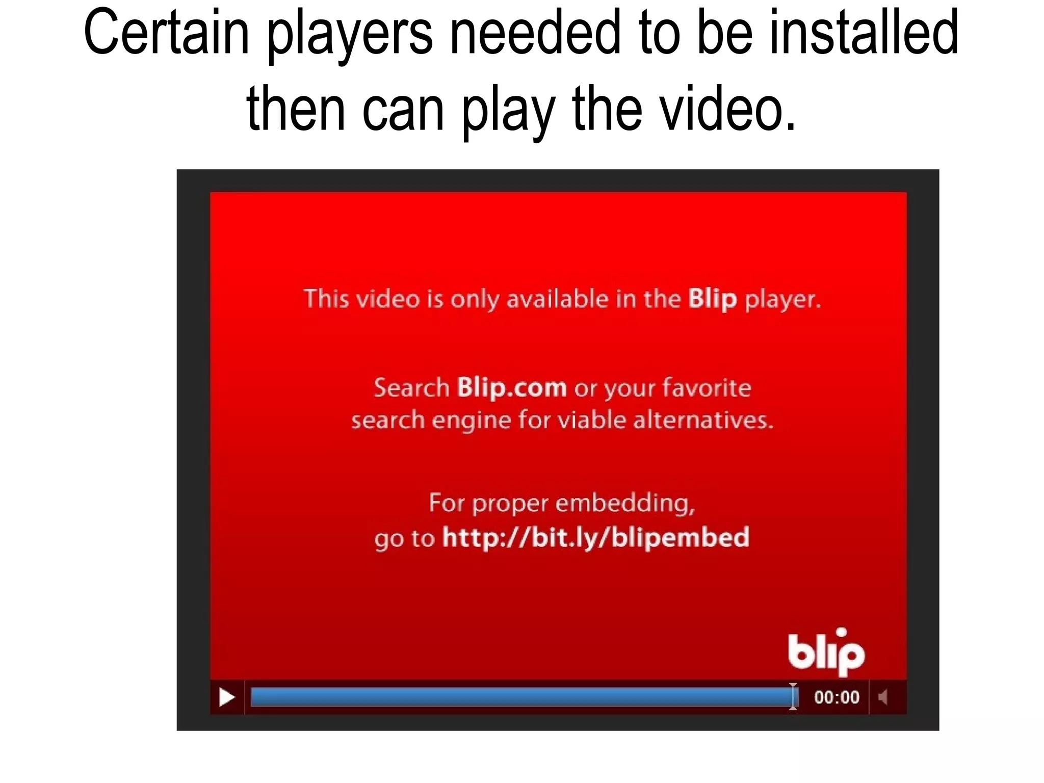 Certain players needed to be installed
       then can play the video.
 