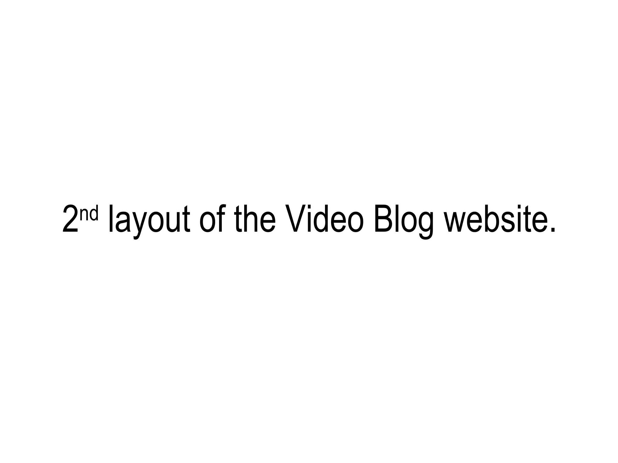 2nd layout of the Video Blog website.
 