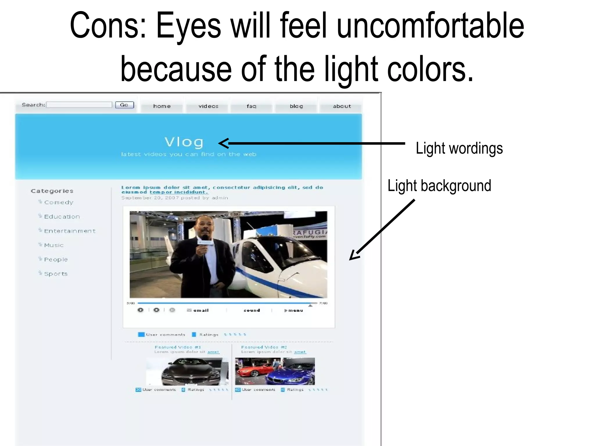 Cons: Eyes will feel uncomfortable
   because of the light colors.
                           Light wordings

                       Light background
 