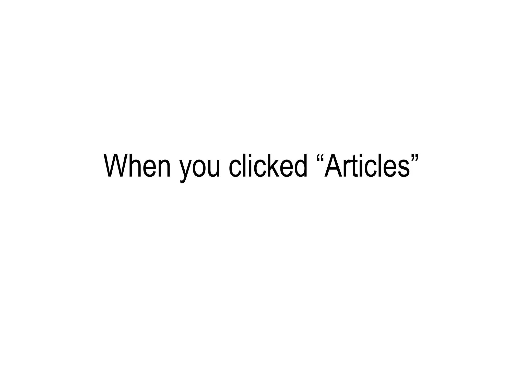 When you clicked “Articles”
 