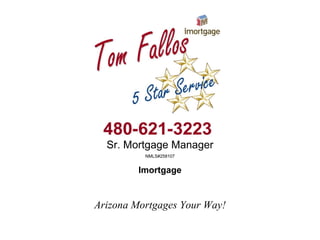Sr. Mortgage Manager NMLS#258107 Imortgage Arizona Mortgages Your Way! 