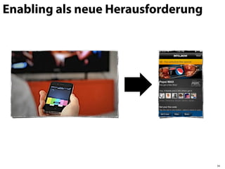 Enabling als neue Herausforderung




                                    54
 
