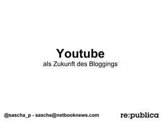 Youtube als Zukunft des Bloggings 