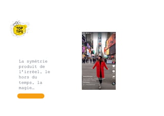 La symétrie
produit de
l’irréel, le
hors du
temps, la
magie…
 