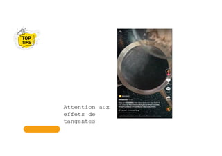 Attention aux
effets de
tangentes
 