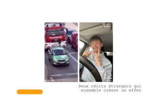 Deux récits étrangers qui
ensemble créent un effet
 