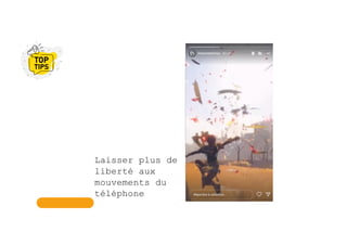 Laisser plus de
liberté aux
mouvements du
téléphone
 