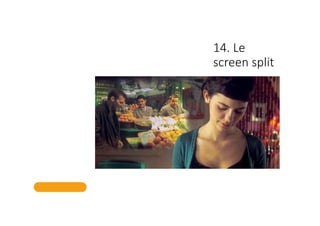 14. Le
screen split
 