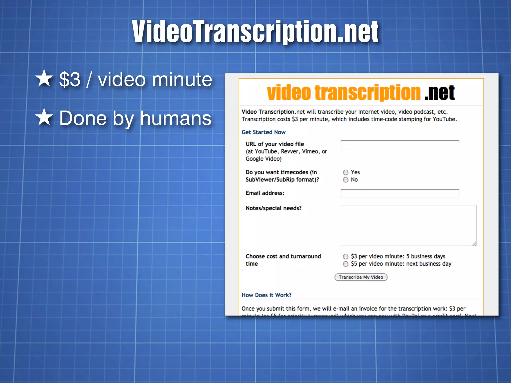 VideoTranscription.net
★ $3 / video minute
★ Done by humans
 