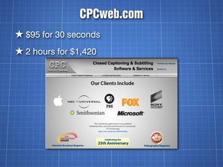 CPCweb.com
★ $95 for 30 seconds
★ 2 hours for $1,420
 