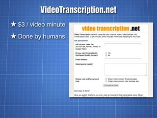 VideoTranscription.net
★ $3 / video minute
★ Done by humans
 