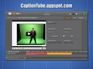 CaptionTube.appspot.com
 