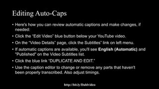 Video Captions and Transcripts Made Easy , or at least easier | PPTX