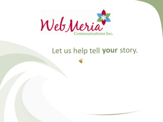 your story. Let us help tell 