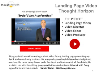 6
Doug assisted me with creating a short video for my landing page promoting my
book and consultancy business. He was prof...