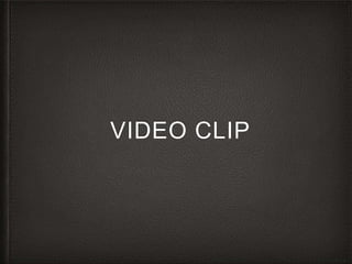 VIDEO CLIP
 